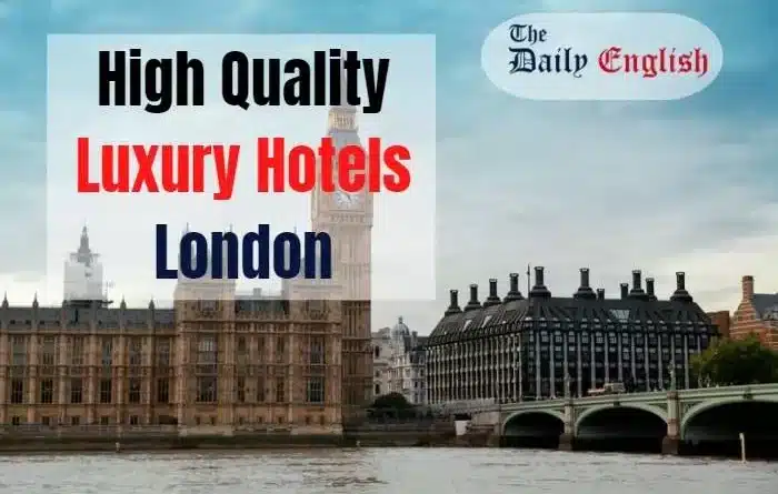 High-Quality Luxury Hotels In London