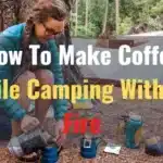 How to make coffee while camping without fire