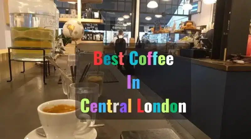 Best Coffee In Central London
