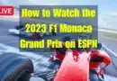 How to Watch the 2023 F1 Monaco Grand Prix on ESPN