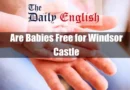 Are Babies Free for Windsor Castle Featured Image