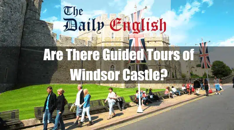 Are There Guided Tours of Windsor Castle 2