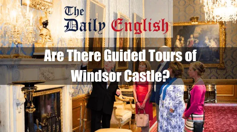 Are There Guided Tours of Windsor Castle Featured Image