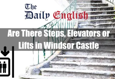 Are There Steps, Elevators or Lifts in Windsor Castle Featured Image