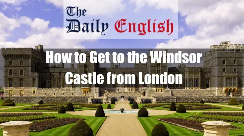 How to Get to the Windsor Castle from London 1