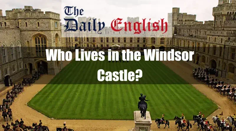 Who Lives in the Windsor Castle Featured Image