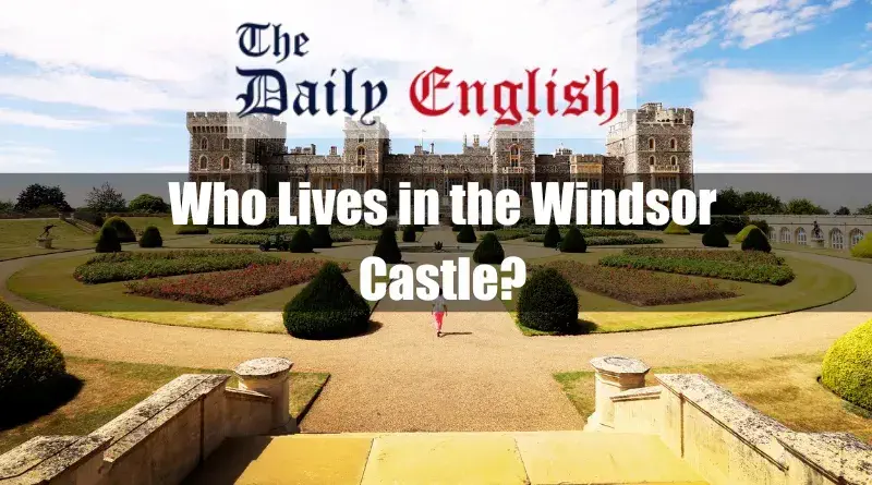 Who Lives in the Windsor Castle in Content