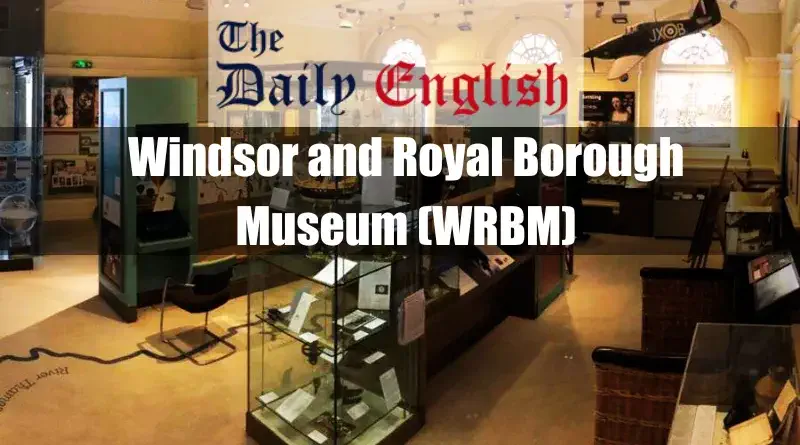 Windsor and Royal Borough Museum (WRBM) 1