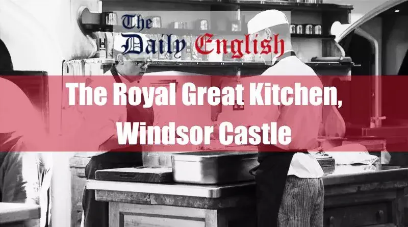 The Royal Great Kitchen, Windsor Castle 1