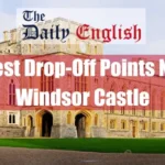 Best Drop-Off Points Near Windsor Castle Featured Image