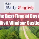 The Best Time of Day to Visit Windsor Castle Featured Image