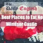 14 Best Places to Eat Near Windsor Castle Featured Image