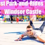 3 Best Park-and-Rides Near Windsor Castle Featured Image