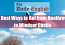 5 Best Ways to Get from Heathrow to Windsor Castle Featured Image