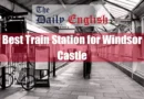 Best Train Station for Windsor Castle Featured Image