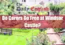 Do Carers Go Free at Windsor Castle Featured Image