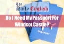 Do I Need My Passport For Windsor Castle Featured Image
