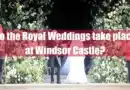 Do the Royal Weddings take place at Windsor Castle Featured Image