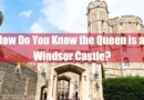 How Do You Know the Queen is at Windsor Castle Featured Image