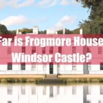 How Far is Frogmore House from Windsor Castle Featured Image