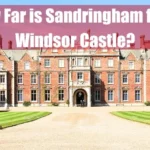 How Far is Sandringham from Windsor Castle Featured Image