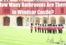 How Many Bathrooms Are There in Windsor Castle Featured Image