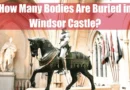 How Many Bodies Are Buried in Windsor Castle Featured Image